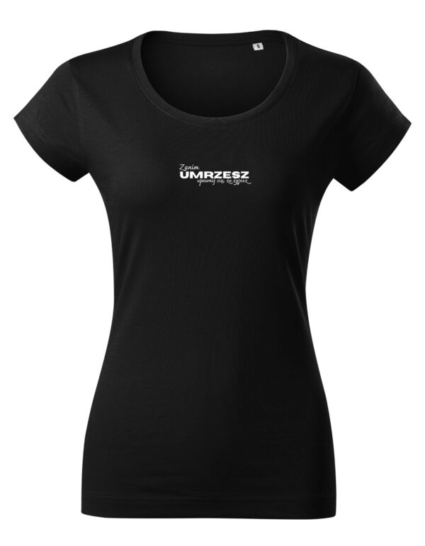 Zanim umrzesz , koszulka motywacyjna