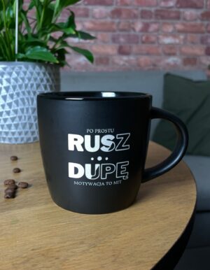Rusz dupę motywacja kubek