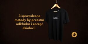 Jak pozbyć się prokrastynacji